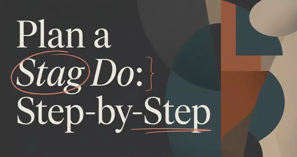 How to Plan a Stag Do: Step-by-Step Guide