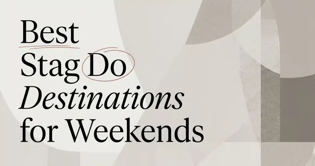 Best Stag Do Destinations for Unforgettable Weekends