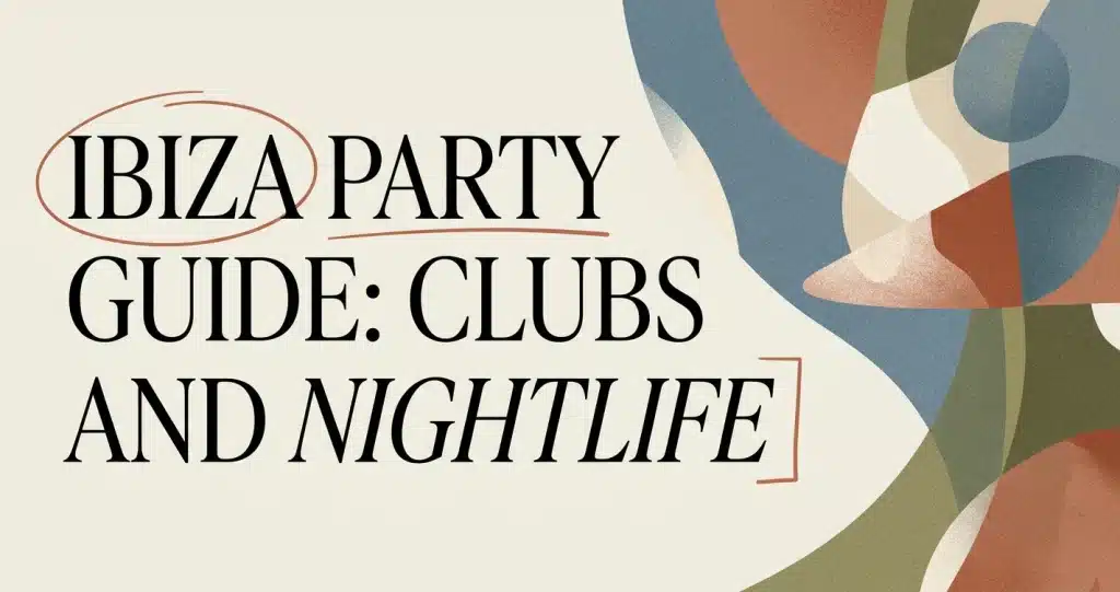Ibiza Party Guide: Clubs, Beaches and Nightlife