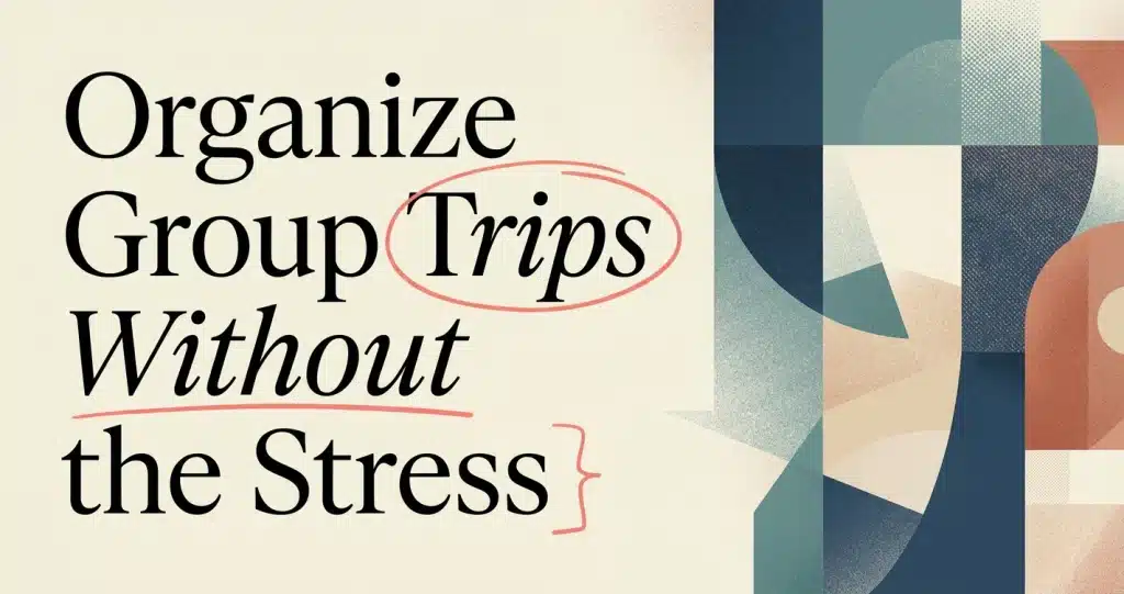 How to Organize a Group Trip Without the Stress