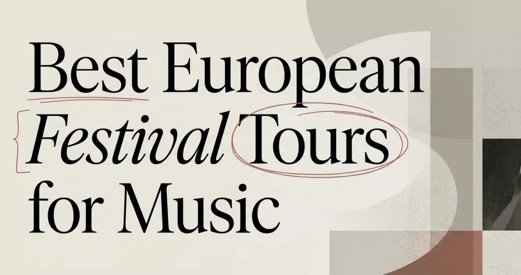 Best European Festival Tours for Music Lovers